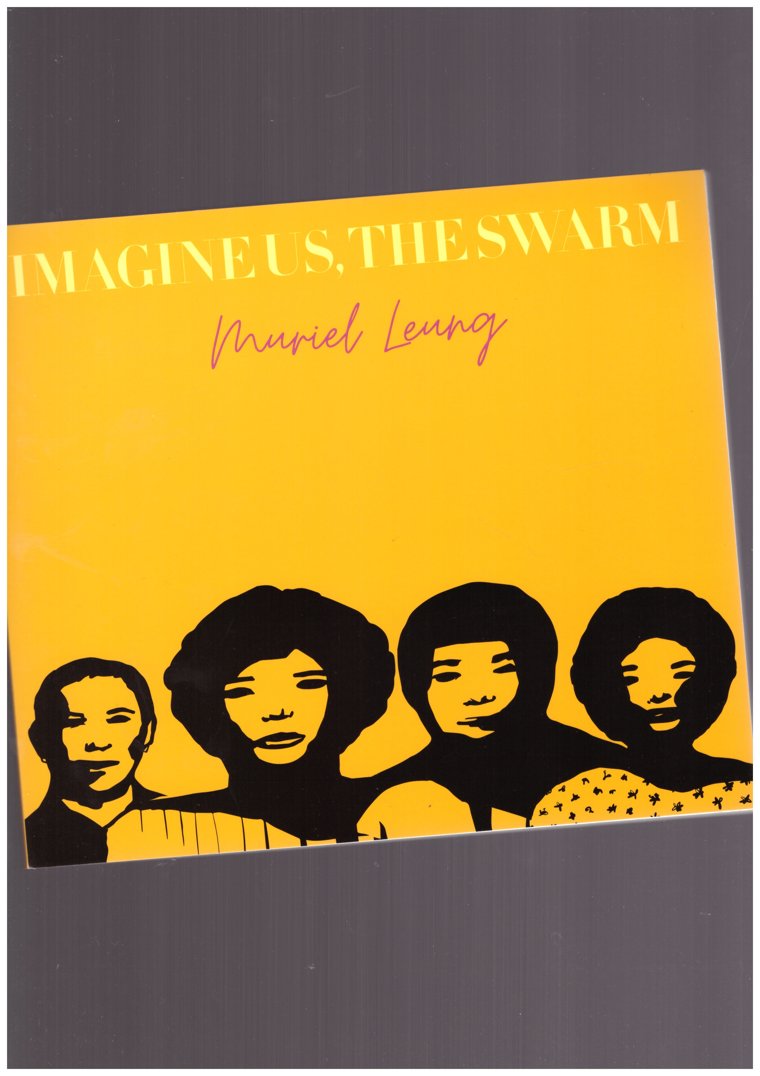 LEUNG, Muriel - Imagine Us, The Swarm